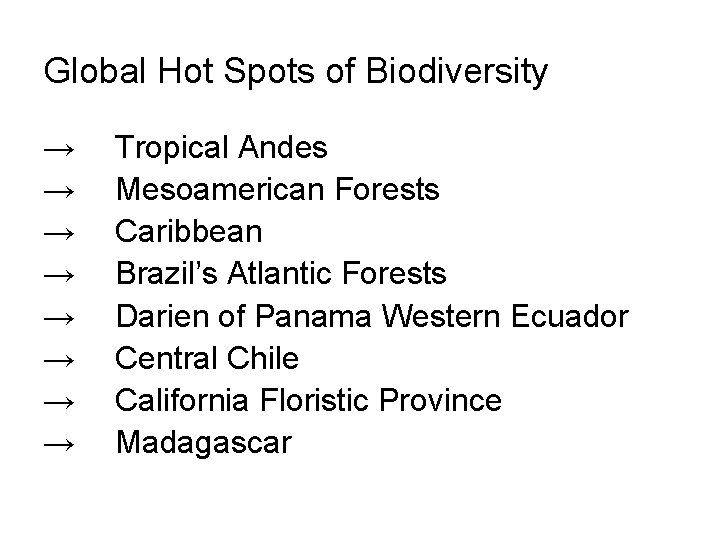 Global Hot Spots of Biodiversity → → → → Tropical Andes Mesoamerican Forests Caribbean