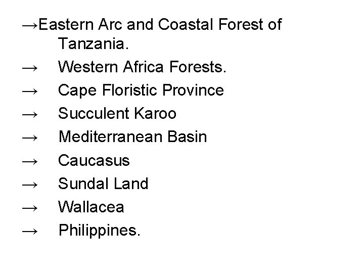 →Eastern Arc and Coastal Forest of Tanzania. → Western Africa Forests. → Cape Floristic