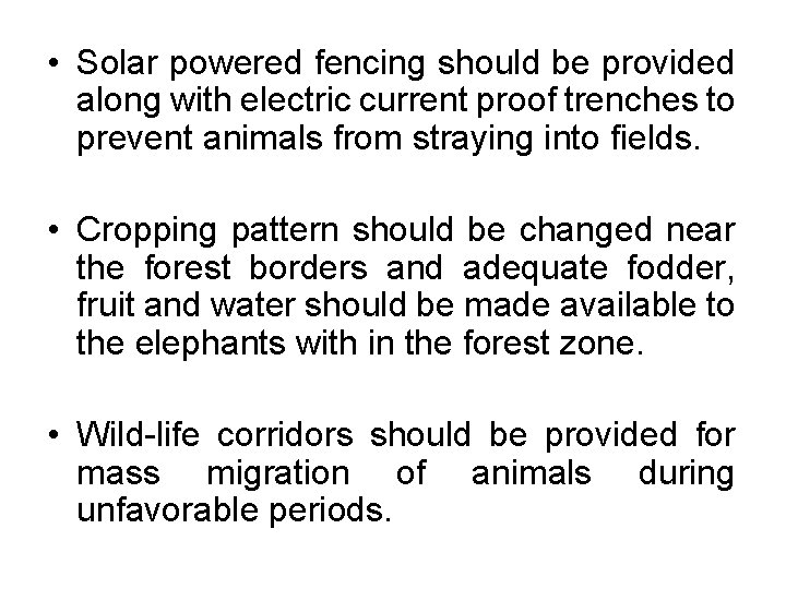  • Solar powered fencing should be provided along with electric current proof trenches