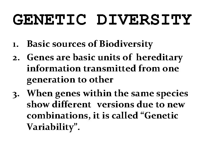 GENETIC DIVERSITY 1. Basic sources of Biodiversity 2. Genes are basic units of hereditary