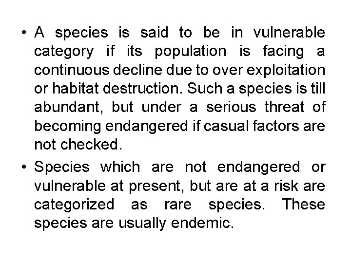  • A species is said to be in vulnerable category if its population