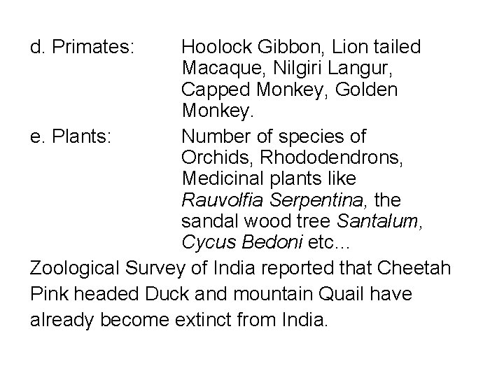 d. Primates: Hoolock Gibbon, Lion tailed Macaque, Nilgiri Langur, Capped Monkey, Golden Monkey. e.