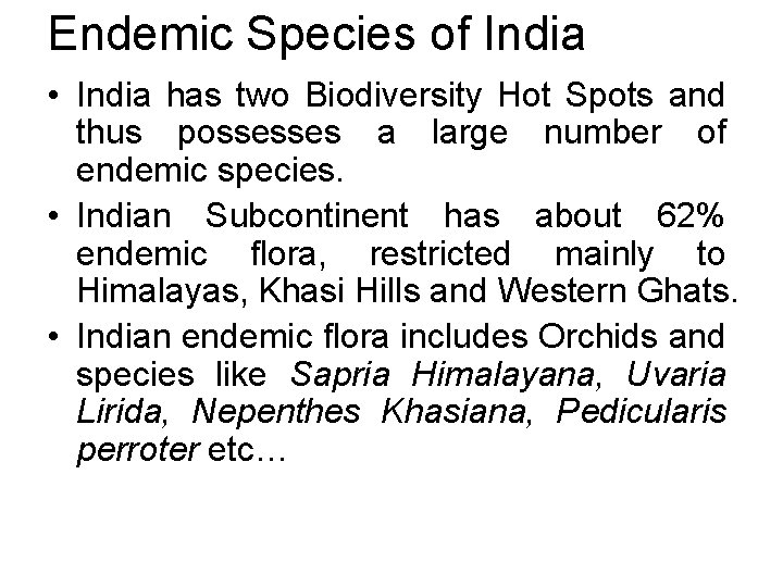 Endemic Species of India • India has two Biodiversity Hot Spots and thus possesses