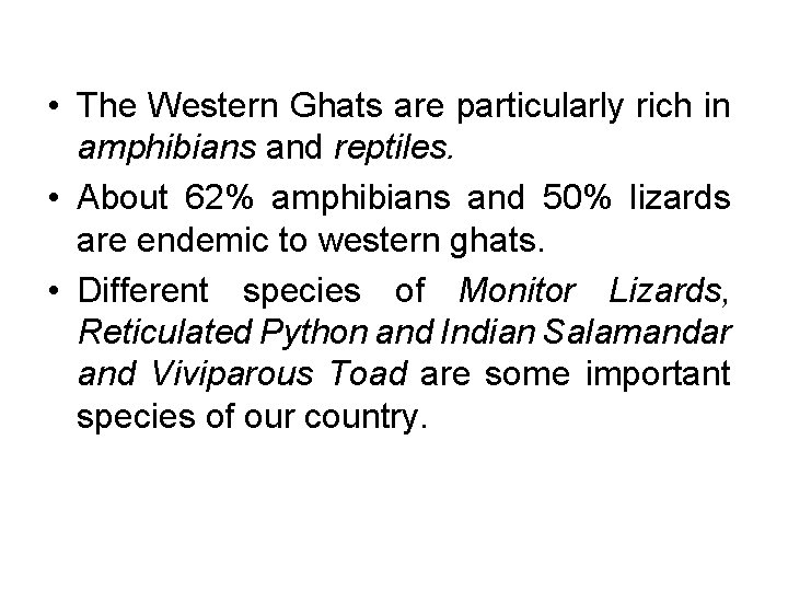  • The Western Ghats are particularly rich in amphibians and reptiles. • About