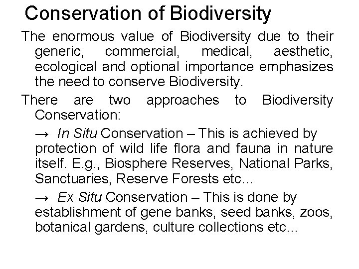 Conservation of Biodiversity The enormous value of Biodiversity due to their generic, commercial, medical,