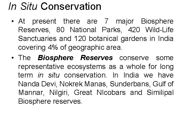 In Situ Conservation • At present there are 7 major Biosphere Reserves, 80 National