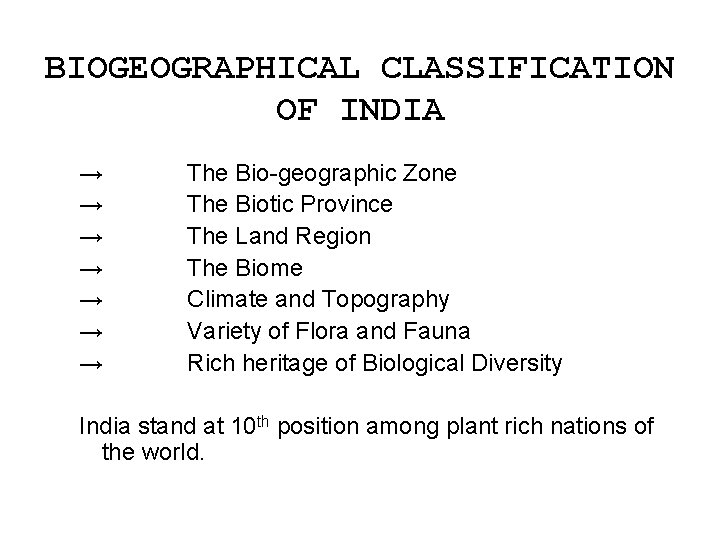 BIOGEOGRAPHICAL CLASSIFICATION OF INDIA → → → → The Bio-geographic Zone The Biotic Province