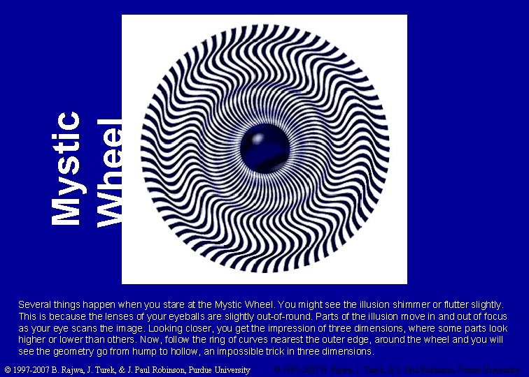 Mystic Wheel Several things happen when you stare at the Mystic Wheel. You might