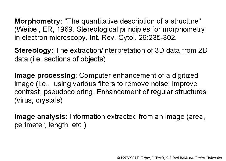Morphometry: "The quantitative description of a structure" (Weibel, ER, 1969. Stereological principles for morphometry