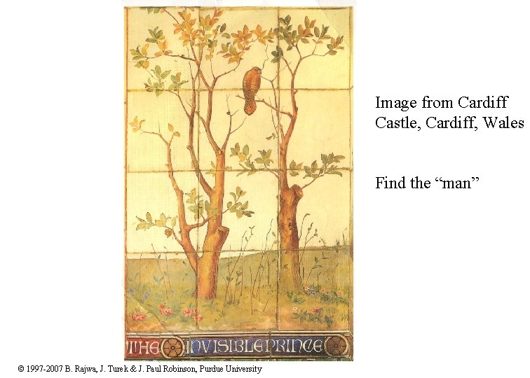 Image from Cardiff Castle, Cardiff, Wales Find the “man” © 1997 -2007 B. Rajwa,