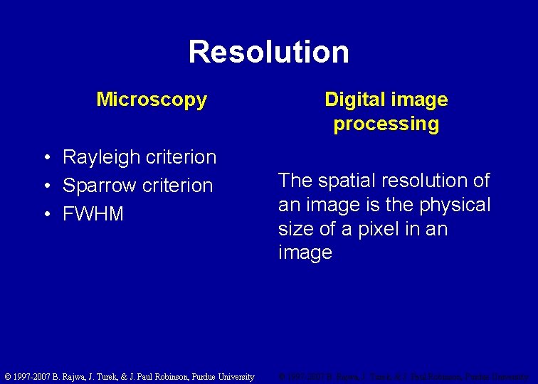 Resolution Microscopy • Rayleigh criterion • Sparrow criterion • FWHM © 1997 -2007 B.