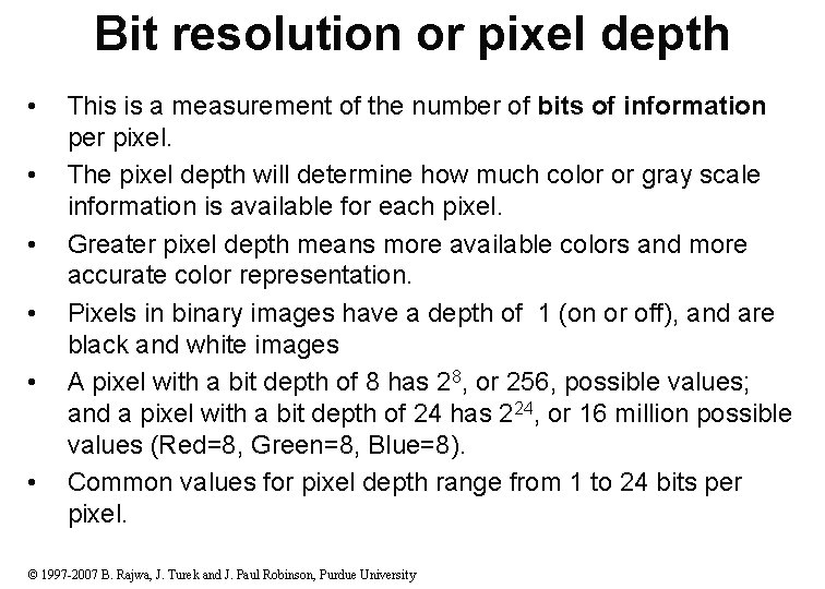 Bit resolution or pixel depth • • • This is a measurement of the