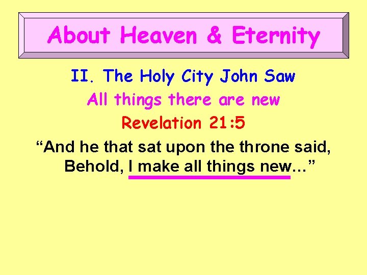 About Heaven & Eternity II. The Holy City John Saw All things there are