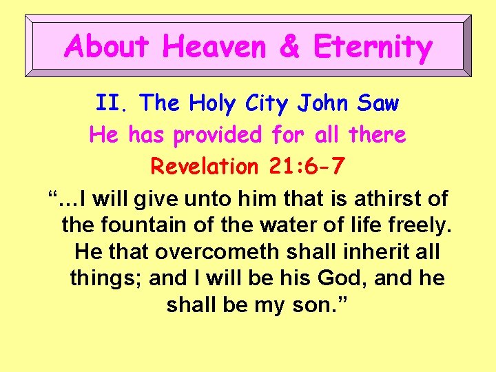 About Heaven & Eternity II. The Holy City John Saw He has provided for