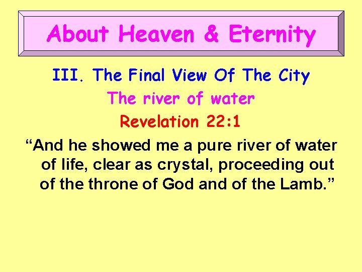 About Heaven & Eternity III. The Final View Of The City The river of