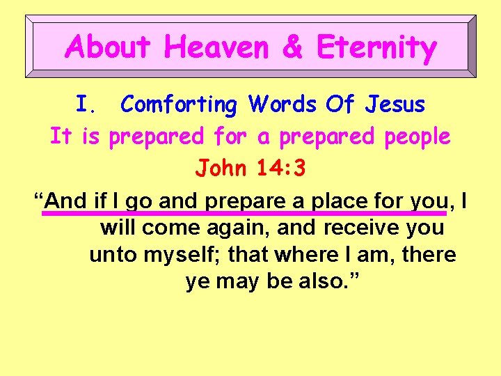 About Heaven & Eternity I. Comforting Words Of Jesus It is prepared for a