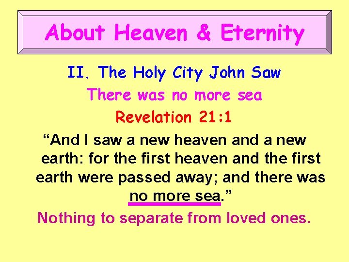 About Heaven & Eternity II. The Holy City John Saw There was no more