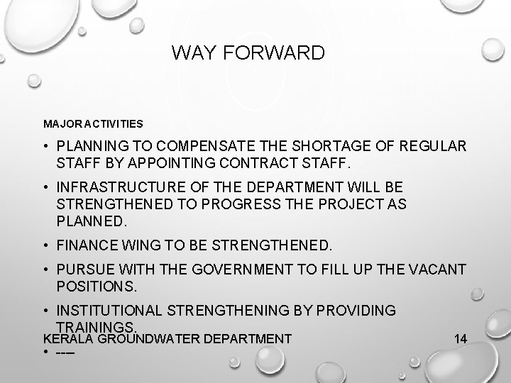 WAY FORWARD MAJOR ACTIVITIES • PLANNING TO COMPENSATE THE SHORTAGE OF REGULAR STAFF BY