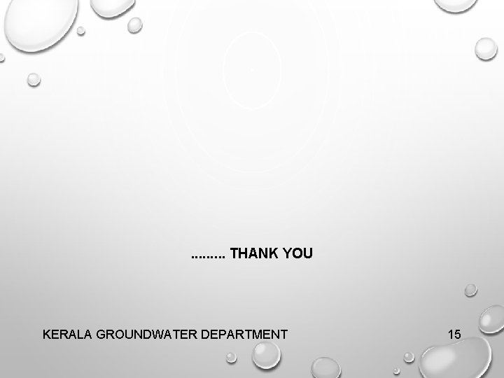 . . THANK YOU KERALA GROUNDWATER DEPARTMENT 15 