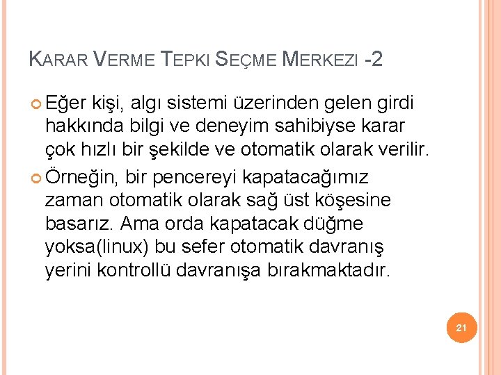 KARAR VERME TEPKI SEÇME MERKEZI -2 Eğer kişi, algı sistemi üzerinden gelen girdi hakkında