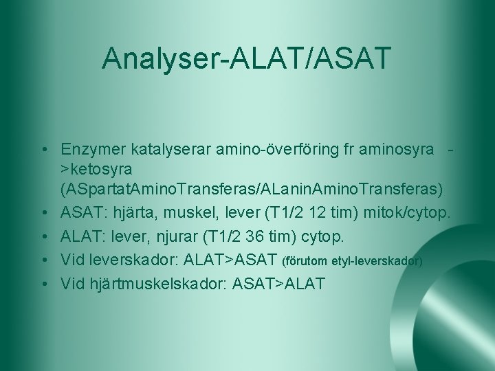 Analyser-ALAT/ASAT • Enzymer katalyserar amino-överföring fr aminosyra >ketosyra (ASpartat. Amino. Transferas/ALanin. Amino. Transferas) •