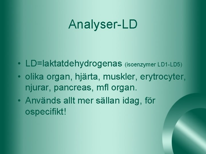 Analyser-LD • LD=laktatdehydrogenas (isoenzymer LD 1 -LD 5) • olika organ, hjärta, muskler, erytrocyter,