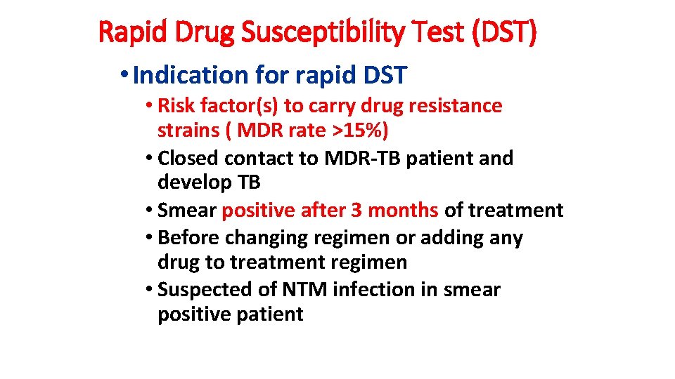 Rapid Drug Susceptibility Test (DST) • Indication for rapid DST • Risk factor(s) to