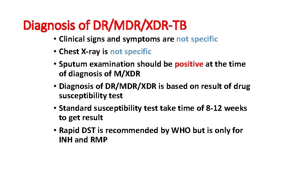 Diagnosis of DR/MDR/XDR-TB • Clinical signs and symptoms are not specific • Chest X-ray