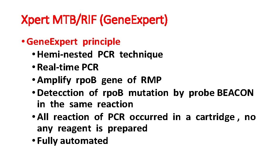 Xpert MTB/RIF (Gene. Expert) • Gene. Expert principle • Hemi-nested PCR technique • Real-time