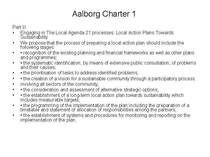 Aalborg Charter 1 Part III • Engaging in The Local Agenda 21 processes: Local