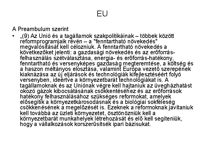 EU A Preambulum szerint • „(9) Az Unió és a tagállamok szakpolitikáinak – többek