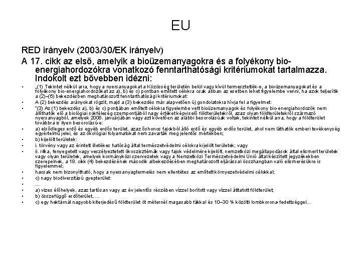 EU RED irányelv (2003/30/EK irányelv) A 17. cikk az első, amelyik a bioüzemanyagokra és