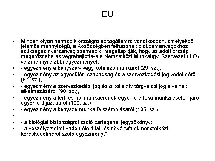 EU • • • Minden olyan harmadik országra és tagállamra vonatkozóan, amelyekből jelentős mennyiségű,