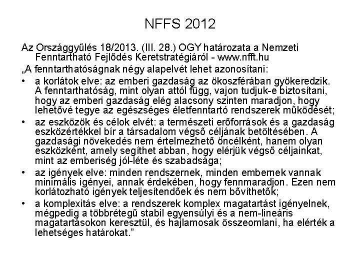 NFFS 2012 Az Országgyűlés 18/2013. (III. 28. ) OGY határozata a Nemzeti Fenntartható Fejlődés