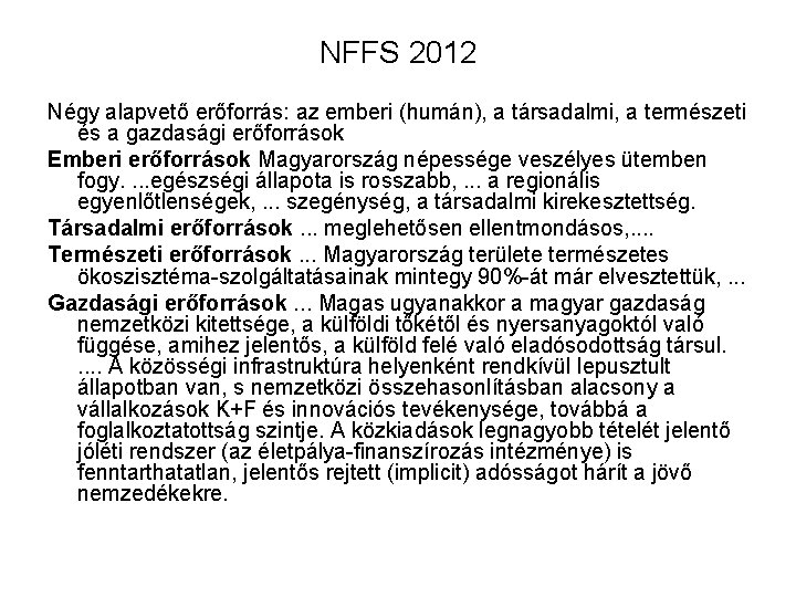 NFFS 2012 Négy alapvető erőforrás: az emberi (humán), a társadalmi, a természeti és a