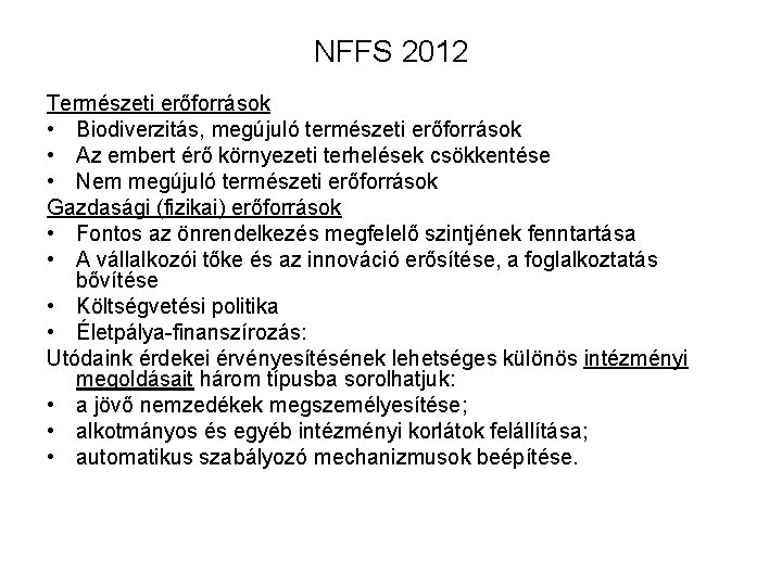 NFFS 2012 Természeti erőforrások • Biodiverzitás, megújuló természeti erőforrások • Az embert érő környezeti