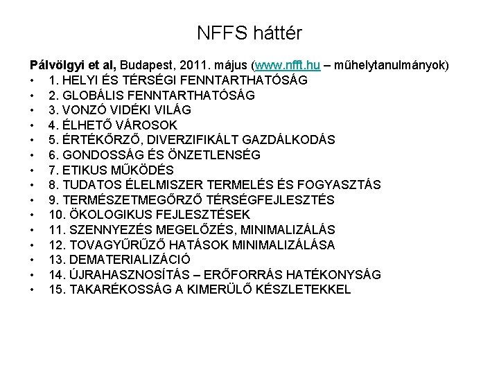 NFFS háttér Pálvölgyi et al, Budapest, 2011. május (www. nfft. hu – műhelytanulmányok) •