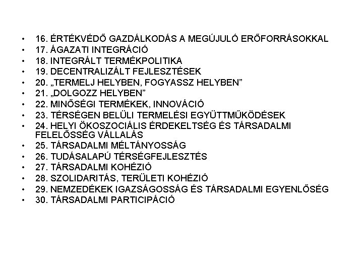  • • • • 16. ÉRTÉKVÉDŐ GAZDÁLKODÁS A MEGÚJULÓ ERŐFORRÁSOKKAL 17. ÁGAZATI INTEGRÁCIÓ