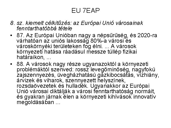 EU 7 EAP 8. sz. kiemelt célkitűzés: az Európai Unió városainak fenntarthatóbbá tétele •