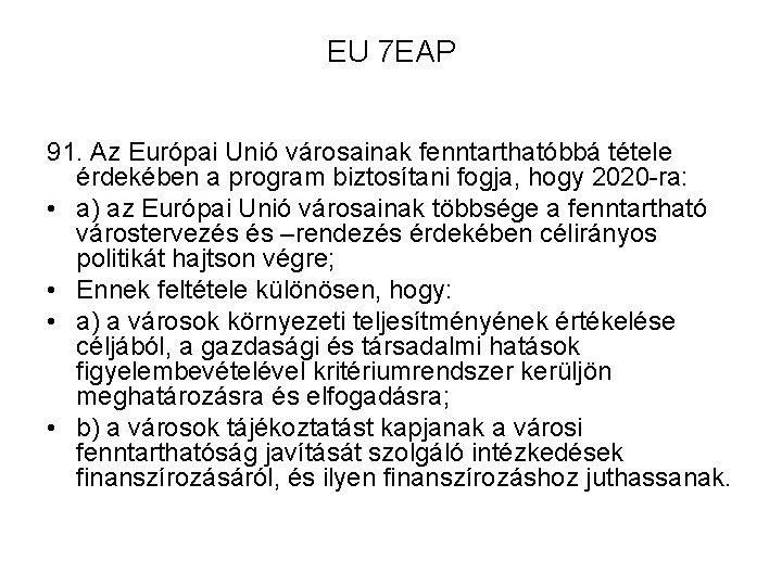 EU 7 EAP 91. Az Európai Unió városainak fenntarthatóbbá tétele érdekében a program biztosítani