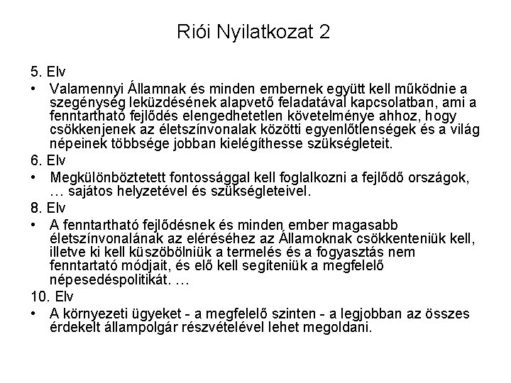 Riói Nyilatkozat 2 5. Elv • Valamennyi Államnak és minden embernek együtt kell működnie