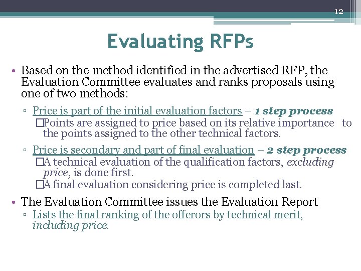 12 Evaluating RFPs • Based on the method identified in the advertised RFP, the