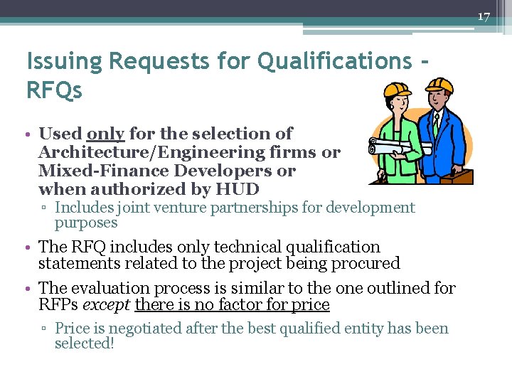 17 Issuing Requests for Qualifications RFQs • Used only for the selection of Architecture/Engineering