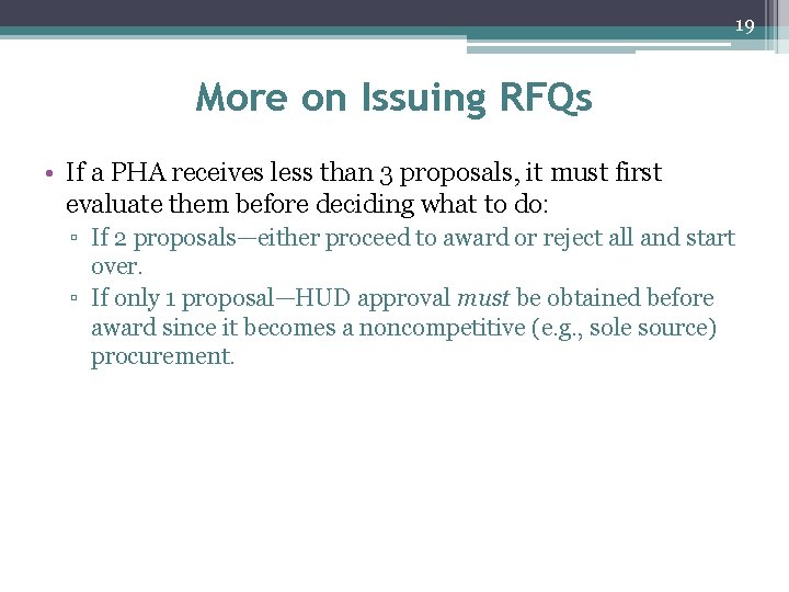 19 More on Issuing RFQs • If a PHA receives less than 3 proposals,