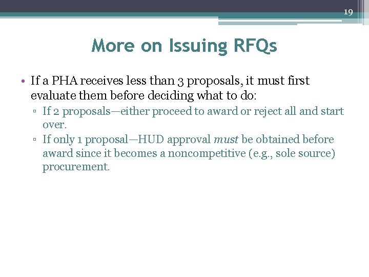 19 More on Issuing RFQs • If a PHA receives less than 3 proposals, 19 More on Issuing RFQs • If a PHA receives less than 3 proposals,