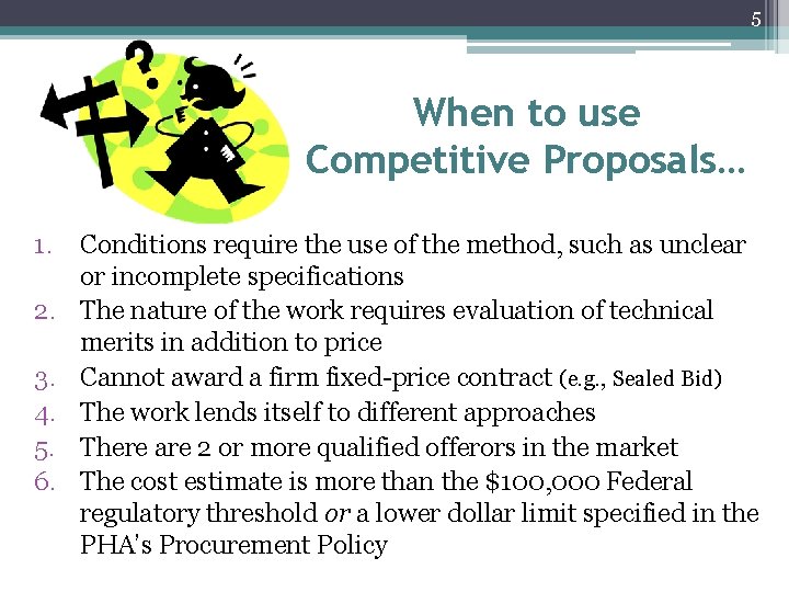 5 When to use Competitive Proposals… 1. 2. 3. 4. 5. 6. Conditions require