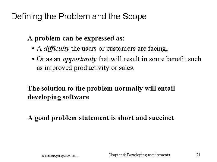 Defining the Problem and the Scope A problem can be expressed as: • A