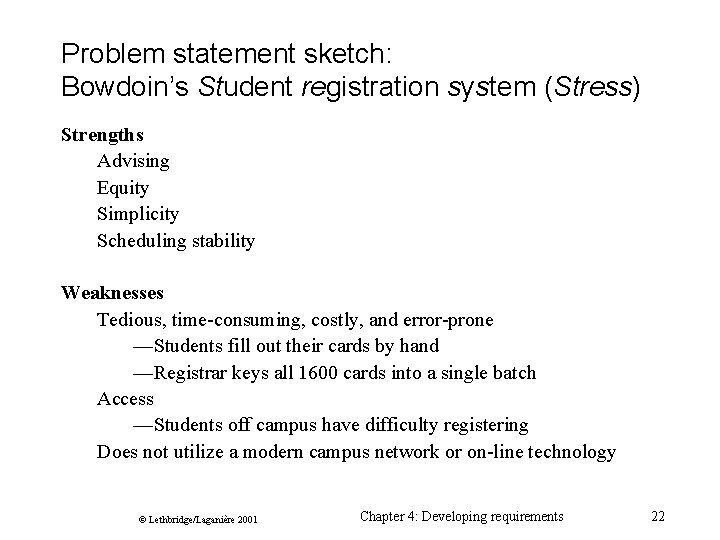 Problem statement sketch: Bowdoin’s Student registration system (Stress) Strengths Advising Equity Simplicity Scheduling stability