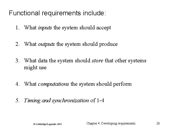 Functional requirements include: 1. What inputs the system should accept 2. What outputs the