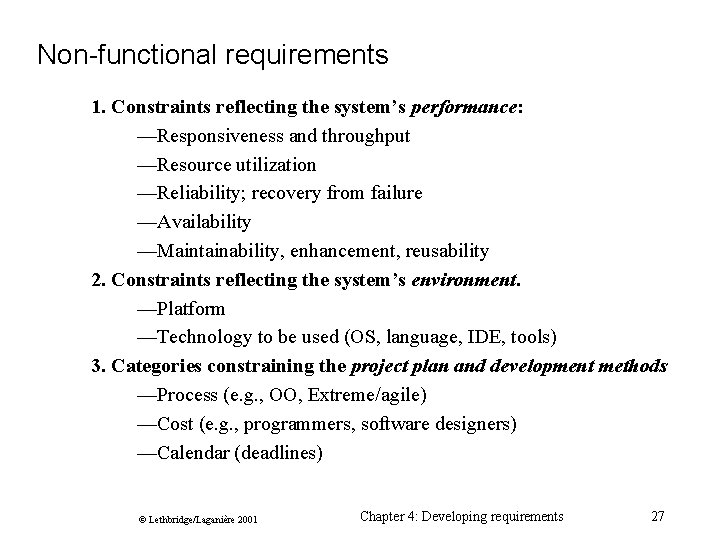 Non-functional requirements 1. Constraints reflecting the system’s performance: —Responsiveness and throughput —Resource utilization —Reliability;